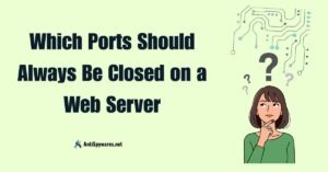 Which Ports Should Always Be Closed on a Web Server